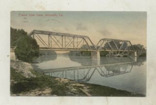 1907 Seel Bridge,  Feather River,  Marysville,  Ca R.  P.  O Postcard