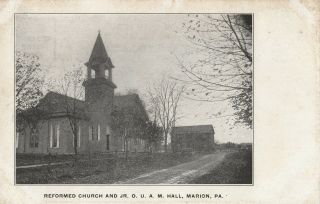 Reformed Church And Jr O U A M Hall In Marion Pa Pre 1908