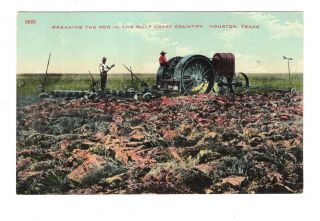 Vintage Post Card Big Tractor Breaking Sod In The Gulf Coast Country Houston Tx
