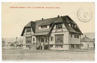 Osl Oregon Short Line Club House Montpelier Idaho Id Railroad Depot Posted 1912