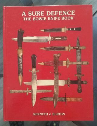 A Sure Defence - The Bowie Knife Book By Kenneth J.  Burton