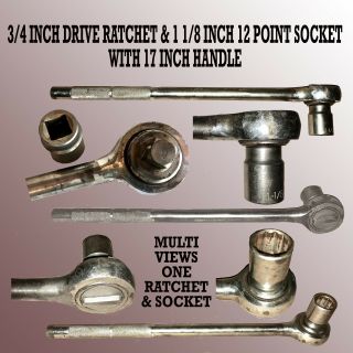 3/4 " Drive Ratchet With A 17 " Handle With A 1 1/8 Inch 12 Point Socket