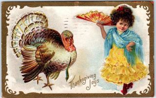 Vintage Embossed Postcard " Thanksgiving Joys " Girl W/ Fan & Turkey 1909 Cancel
