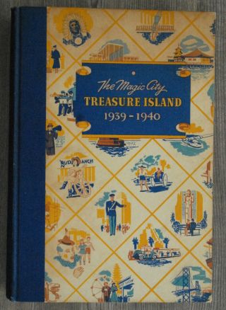 Book " The Magic City Treasure Island 1939 - 40 " Golden Gate Expo Hardbound 1941
