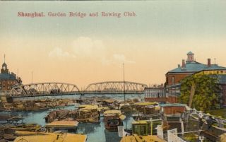Shanghai,  China,  1900 - 10s ; Garden Bridge & Rowing Club