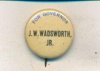 1930 James Wadsworth For Governor 7/8 " Cello York Ny Campaign Button