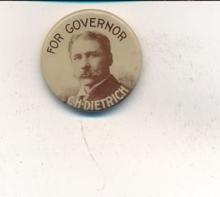 1900 C.  H.  Dietrich For Governor 7/8 " Cello Nebraska Ne Campaign Button