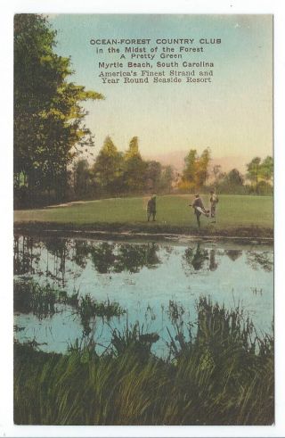 Vintage Postcard Ocean - Forest Country Club,  Myrtle Beach,  S.  C.  Hand Colored