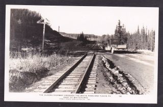1943 Real Photo Rppc Postcard Alaska Hwy Crosses The White Pass & Yukon Railway