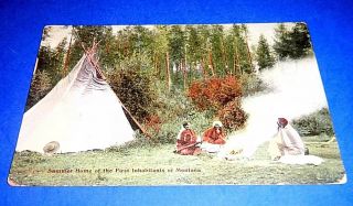 Vintage Postcard " Summer Home Of The First Inhabitants Of Montana " Teepee