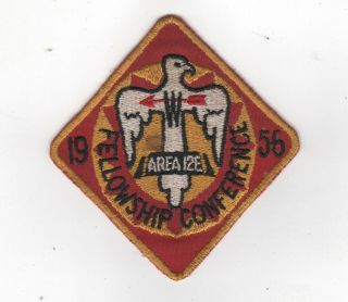 Bsa Oa Order Of The Arrow Fellowship Conference Area 12e 1956 Patch In Vg Cond