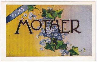 Postcard Greetings To My Mother Flowers Arts And Crafts 1910 A8