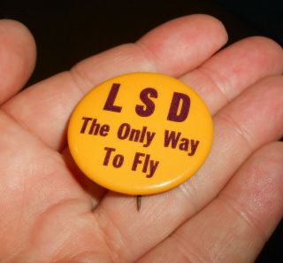 Vintage Acid Pcp Meth Psychedelic Drug Hippie Button Pin Lsd The Only Way To Fly
