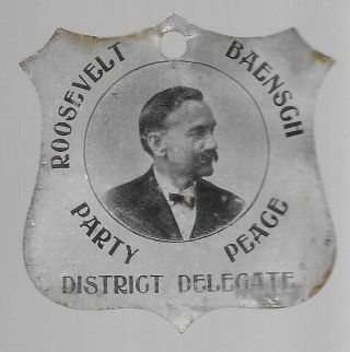 Theodore Roosevelt,  Emil Baensgh Delegate Wisconsin,  Vintage Political Badge