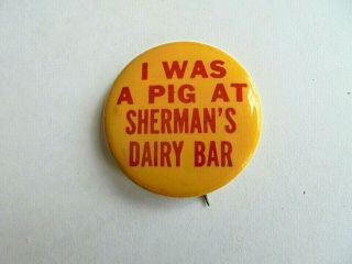 Vintage I Was A Pig At Sherman 