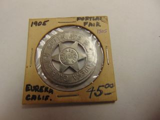 Old Rare Vintage Antique Token Medal Coin 1905 Portland Fair Eureka California