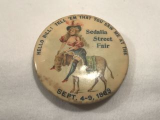 1889 Celluloid Hello Bill You Saw Me At The Sedalia Mo.  Street Fair Pinback