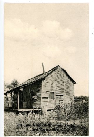 Durant Oklahoma Ok - Old Indian Home On Mcnaughton Ranch - Postcard