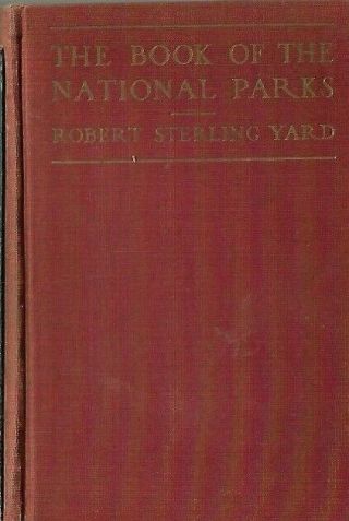 1921 First Edition - The Book Of The National Parks By Robert Sterling Yard Vg,