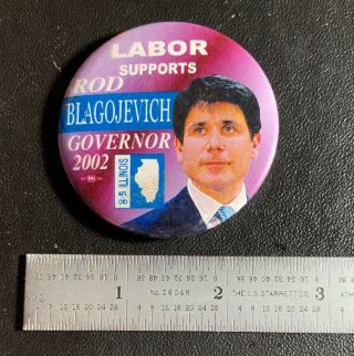 Rare “labor Supports Rod Blaojevich Govenor 2002” Campaign Button Illinois