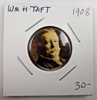1908 William H Taft Presidential Political Campaign Pin Pinback Button