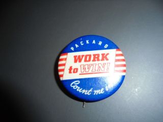 Vintage Packard Badge,  Packard Work To Win Pinback,  Packard Motor Car Co.