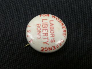 Antique Pin Back Button WWI - Era Labor ' s Liberty Bond Workers ' Defence Union 1919 5