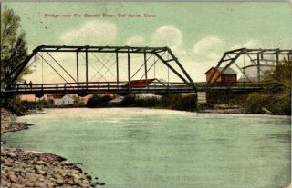 1908.  Bridge Over Rio Grande River.  Del Norte,  Colo.  Postcard R10