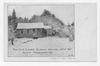 1905 South Freeport Maine The Old Ledge School House Of The 50 