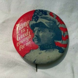 Antique Teddy Roosevelt Teddy Is Good Enough For Me Celluloid Political Button