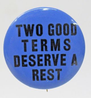1940 Two Good Terms Deserves A Rest Anti - Roosevelt Willkie President Pinback Z