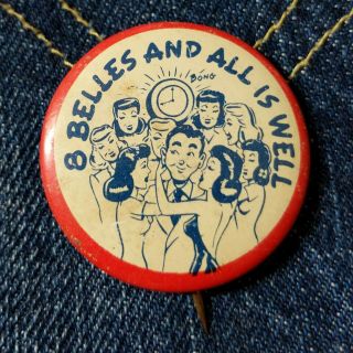Vintage 1940s Novelty Pin Pinback Button 8 Belles And All Is Well