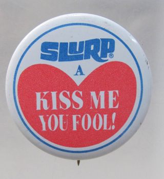 Vintage Slurp A Kiss Me You Fool Slurpee 7 - Eleven Tin Litho Pinback Button