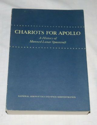 Chariots For Apollo: A History Of Manned Lunar Spacecraft: Nasa