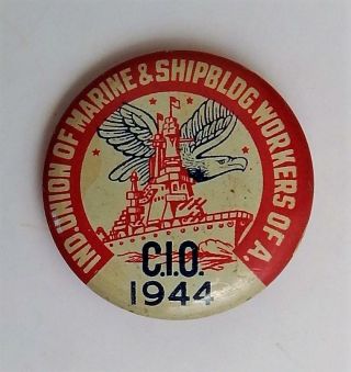 1944 Cio Ind.  Union Of Marine & Shipbuilding Workers Of America Pinback Button