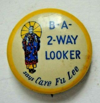 Vintage Celluloid Pinback Button " B - A - 2 Way Looker,  Says Care Fu Lee "