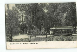 Kokomo Indiana In Postcard 1907 - 1915 Main Entrance To City Park Trolley