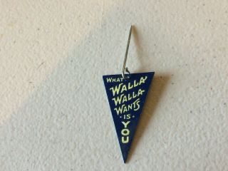 Very Old Pennant Pin,  Walla Walla Wa Commercial Club Wants You