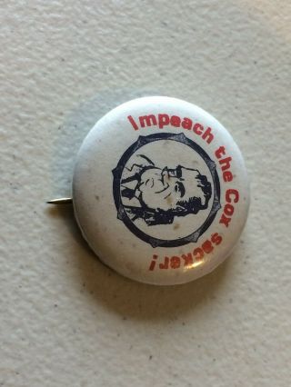 Impeach The Cox Sacker,  Anti - Richard Nixon Vintage Campaign Pin Button