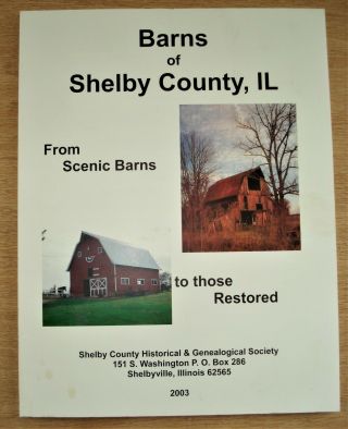 2003 Barns Of Shelby County Illinois Il Ill.  Shelbyville Historical Society Book