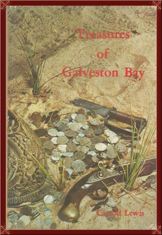 Texas - - Galveston Bay Treasure - - Lafitte Sites,  Mexican Gold,  Wrecks,  More Rare
