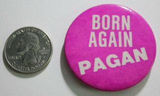 Born Again Pagan Vintage Funny Humor Religion God Pinback Button 33905