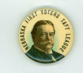 Vtg 1908 President William H.  Taft Campaign Pinback Button Nebraska First Voters