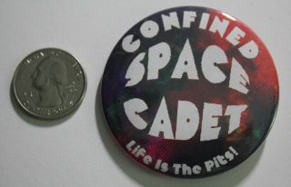Confined Space Cadet Life Is The Pits Humor Funny Pinback Button 33886