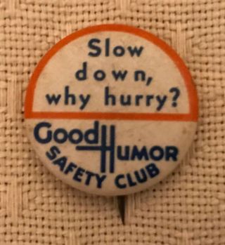 Vintage Celluloid Pinback Slow Down Why Hurry? Good Humor Safety Club Ice Cream