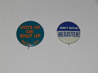 Vote Up Or Shut Up Dont Bitch Register Vtg 1960s 70s Pinback Buttons