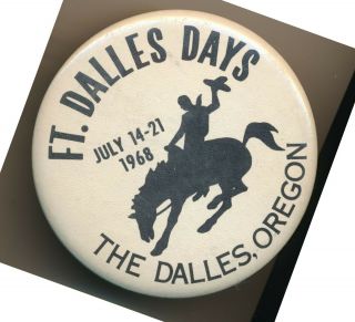 July 14 - 21,  1968 Fort Dalles Days,  The Dalles Or Big Pinback Rodeo Button Bronco