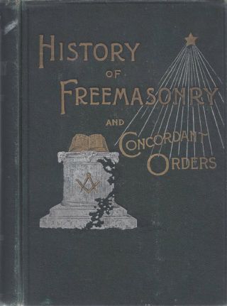 1892 Hardbound Book,  History Of Freemasonry And Concordant Orders.  904 Pages