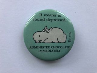 Vintage Boynton Hippo Pin " If Depressed,  Administer Chocolate Immediately " Funny