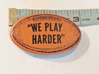 Vintage Collectible Pin Button: Football We Play Harder Ships